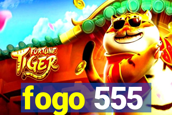 fogo 555